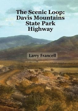portada The Scenic Loop: Davis Mountains State Park Highway (en Inglés)