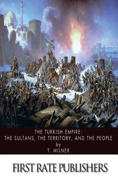portada The Turkish Empire: The Sultans, The Territory, and The People (en Inglés)