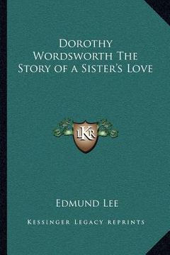 portada dorothy wordsworth the story of a sister's love (en Inglés)