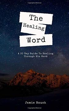 portada The Healing Word: A 30 day Guide to Healing Through his Word. (en Inglés)