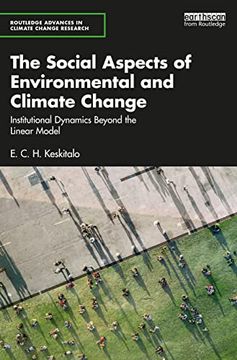 portada The Social Aspects of Environmental and Climate Change: Institutional Dynamics Beyond a Linear Model (Routledge Advances in Climate Change Research) (in English)