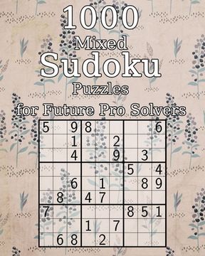 portada 1000 Mixed Sudoku Puzzles for Future Pro Solvers: also perfect as a Gift for Adults, Grandparents and Seniors - Puzzle Book - incl. Solutions (en Inglés)