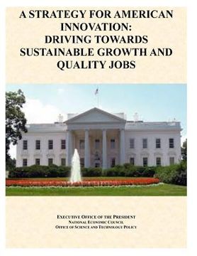 portada A Strategy For American Innovation: Driving Towards Sustainable Growth And Quality Jobs (en Inglés)