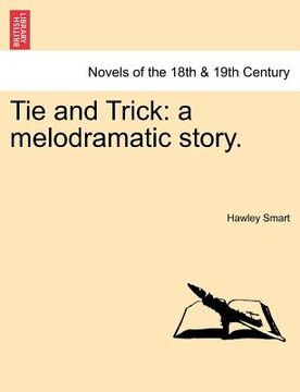 portada tie and trick: a melodramatic story. (en Inglés)