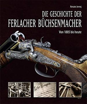 portada Die Geschichte der Ferlacher Büchsenmacher (in German)