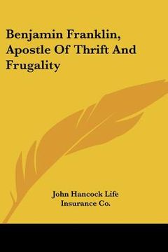 portada benjamin franklin, apostle of thrift and frugality (en Inglés)