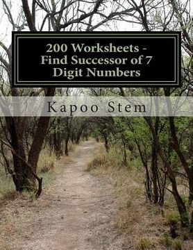 portada 200 Worksheets - Find Successor of 7 Digit Numbers: Math Practice Workbook (in English)