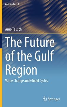 portada The Future of the Gulf Region: Value Change and Global Cycles 