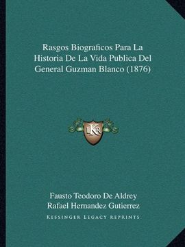 portada Rasgos Biograficos Para la Historia de la Vida Publica del General Guzman Blanco (1876)
