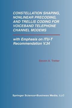portada Constellation Shaping, Nonlinear Precoding, and Trellis Coding for Voiceband Telephone Channel Modems: With Emphasis on Itu-T Recommendation V.34 (en Inglés)