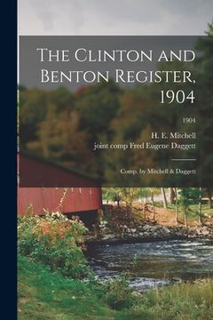 portada The Clinton and Benton Register, 1904; Comp. by Mitchell & Daggett; 1904 (en Inglés)