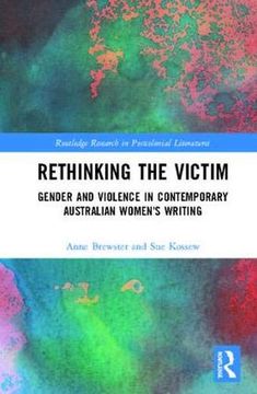 portada Rethinking the Victim: Gender and Violence in Contemporary Australian Women's Writing (Routledge Research in Postcolonial Literatures) (en Inglés)