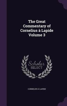 portada The Great Commentary of Cornelius à Lapide Volume 3 (in English)