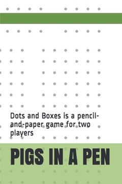 portada Pigs in a Pen: Dots and Boxes is a pencil-and-paper game for two players