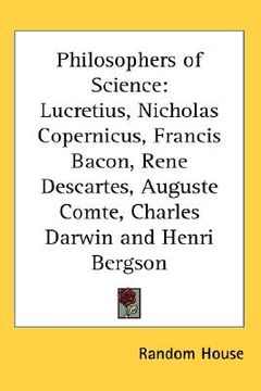 portada philosophers of science: lucretius, nicholas copernicus, francis bacon, rene descartes, auguste comte, charles darwin and henri bergson