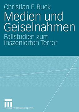 portada Medien und Geiselnahmen: Fallstudien zum Inszenierten Terror (en Alemán)
