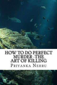 portada How to do Perfect Murder -The Art of Killing: A Perfect Plan needs Simple Execution (en Inglés)