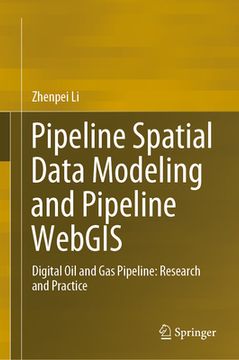 portada Pipeline Spatial Data Modeling and Pipeline Webgis: Digital Oil and Gas Pipeline: Research and Practice (en Inglés)