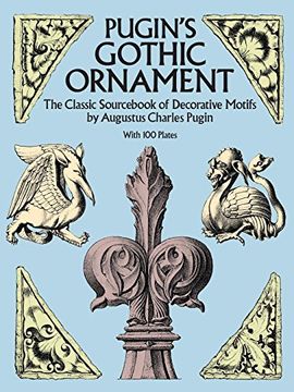 portada Pugin's Gothic Ornament: The Classic Sourc of Decorative Motifs With 100 Plates (Dover Pictorial Archive) (en Inglés)