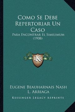 portada Como se Debe Repertoriar un Caso: Para Encontrar el Similimum (1908)