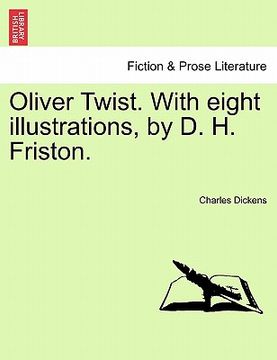 portada oliver twist. with eight illustrations, by d. h. friston. (en Inglés)
