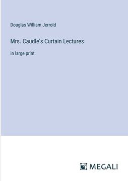 portada Mrs. Caudle's Curtain Lectures: in large print (en Inglés)