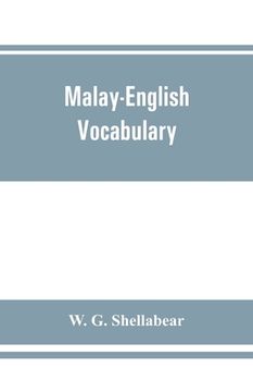 portada Malay-English Vocabulary, Containing Over 7000 Malay Words or Phrases With Their English Equivalents, Together With an Appendix of Household, Nautical and Medical Terms etc (en Inglés)