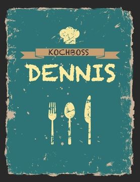 portada Kochboss Dennis: Das personalisierte Rezeptbuch zum Selberschreiben für 120 Rezept Favoriten mit Inhaltsverzeichnis uvm. - cooles Vinta