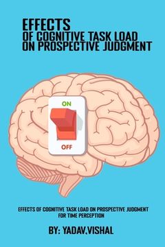 portada Effects Of Cognitive Task Load On Prospective Judgment For Time Perception (en Inglés)