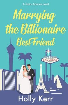 portada Marrying the Billionaire Best Friend: a sweet, opposites attract romantic comedy