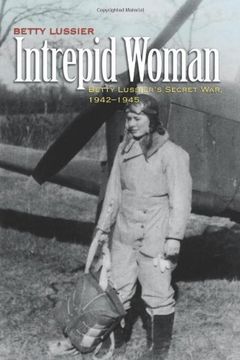 portada Intrepid Woman: Betty Lussier's Secret War, 1942-1945 (en Inglés)