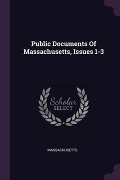 portada Public Documents Of Massachusetts, Issues 1-3 (en Inglés)