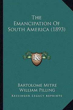 portada the emancipation of south america (1893) (in English)