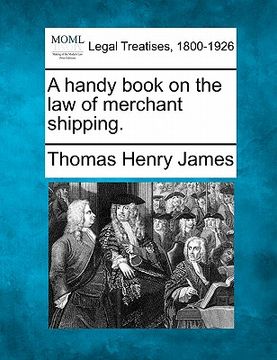 portada a handy book on the law of merchant shipping. (en Inglés)