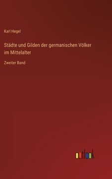 portada Städte und Gilden der germanischen Völker im Mittelalter: Zweiter Band (en Alemán)