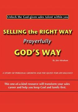 portada selling the right way, prayerfully god`s way (in English)