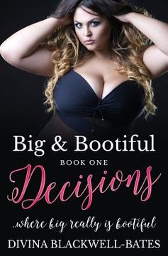 portada Big & Bootiful: Decisions (Book1): ...Where Big Really Is Bootiful! (en Inglés)