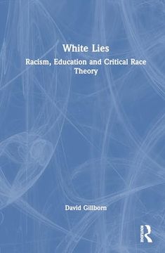 portada White Lies: Racism, Education and Critical Race Theory: Racism, Education and Critical Race Theory: (en Inglés)