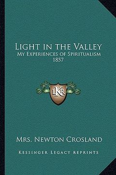 portada light in the valley: my experiences of spiritualism 1857