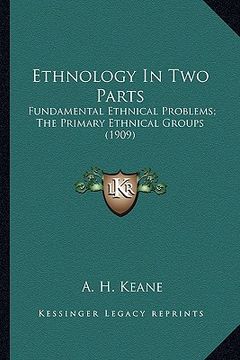 portada ethnology in two parts: fundamental ethnical problems; the primary ethnical groups (1909) (en Inglés)