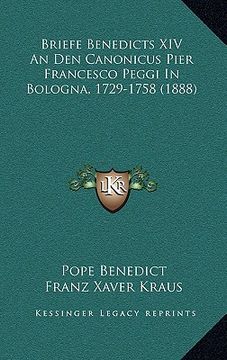 portada briefe benedicts xiv an den canonicus pier francesco peggi in bologna, 1729-1758 (1888) (en Inglés)
