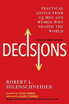 portada Decisions: Practical Advice From 23 men and Women who Shaped the World 