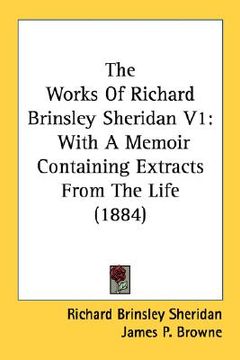 portada the works of richard brinsley sheridan v1: with a memoir containing extracts from the life (1884) (en Inglés)
