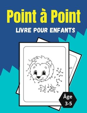 portada Point à Point Livre pour enfants Âge 3-5: Des puzzles à points étonnants et amusants pour les enfants, les tout-petits, les garçons et les filles. (en Francés)