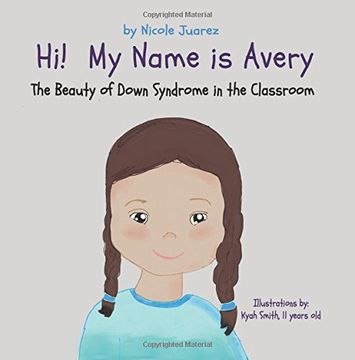portada Hi! My Name is Avery: The Beauty of Down Syndrome in the Classroom: Volume 1 (Demystifying Special Needs) (en Inglés)