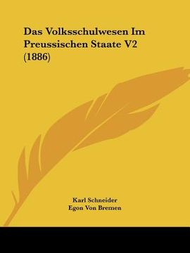 portada Das Volksschulwesen Im Preussischen Staate V2 (1886) (in German)