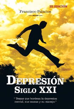 portada Depresion Siglo XXI: " Temas Que Bordean La Depresion Mental, Sus Causas y Su Manejo." (Spanish Edition)