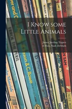 portada I Know Some Little Animals (en Inglés)