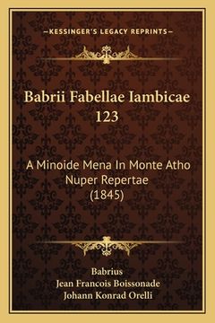portada Babrii Fabellae Iambicae 123: A Minoide Mena In Monte Atho Nuper Repertae (1845) (in Latin)