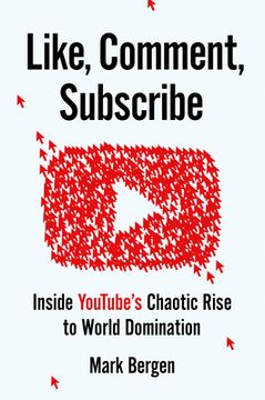 portada Like, Comment, Subscribe: Inside Youtube'S Chaotic Rise to World Domination (en Inglés)